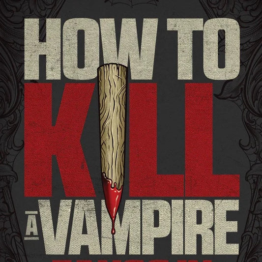 How to Kill a Vampire: Fangs in Folklore, Film and Fiction (Softcover, Signed)